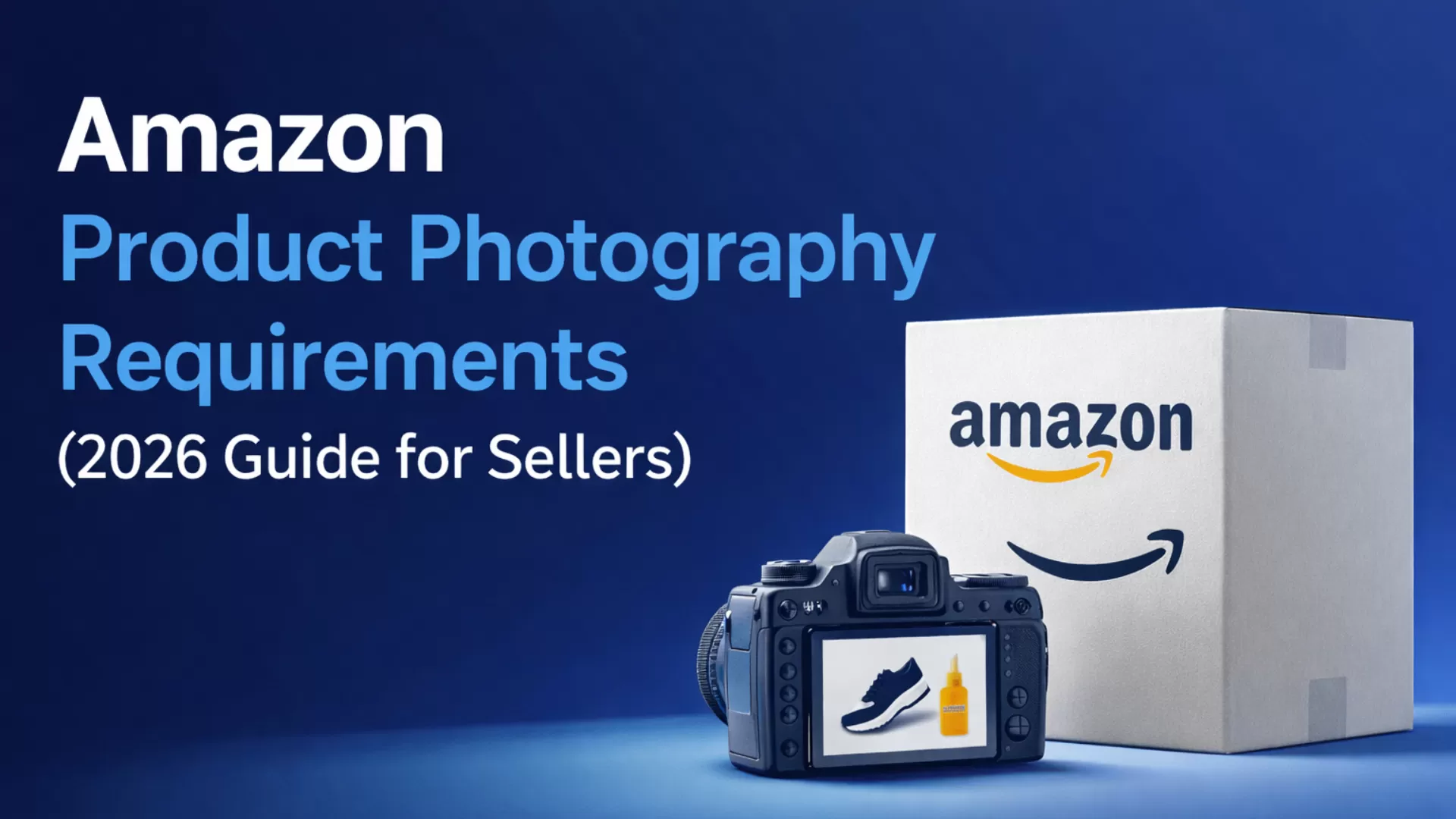Amazon product photography requirements 2026 guide for sellers